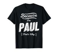 Parce Que Je suis Paul, C'est Pourquoi Funny Name Paul T-Shirt