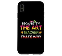 Parce Que Je suis Professeur d'art, C'est Pourquoi Coque pour iPhone XS Max