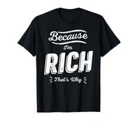 Parce Que Je suis Riche, C'est Pourquoi Funny Name Rich T-Shirt