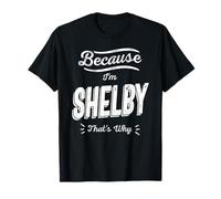 Parce Que Je suis Shelby, C'est Pourquoi C'est drôle de m'appeler Shelby T-Shirt