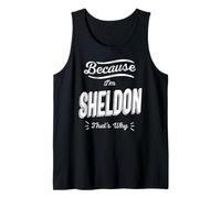 Parce Que Je suis Sheldon, C'est Pourquoi Funny Name Sheldon Débardeur
