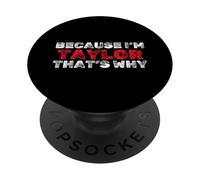 Parce Que Je suis Taylor, C'est Pourquoi ce nom drôle est PopSockets PopGrip Adhésif