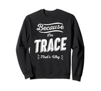 Parce Que Je suis Trace, C'est Pourquoi Funny Name Trace Sweatshirt
