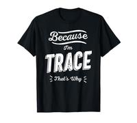 Parce Que Je suis Trace, C'est Pourquoi Funny Name Trace T-Shirt