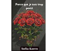 Parce que je suis trop gentil