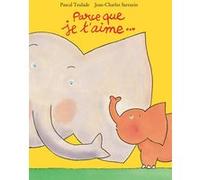 Parce que je t'aime... Jean-Charles Sarrazin (Illustration), Pascal Teulade (Auteur)