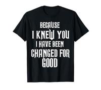 Parce Que Je Te connaissais, J'Ai été changé pour de Bon T-Shirt