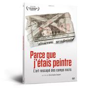 Parce que j'étais peintre - l'art rescapé des camps nazis