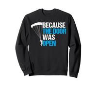 Parce Que la Porte était Ouverte, Parachutisme Amusant, Saut en Parachute Sweatshirt