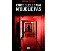 Parce que le sang n'oublie pas Pascal Vatinel (Auteur)