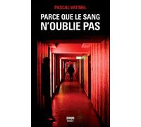 Parce que le sang n'oublie pas - Pascal Vatinel - Rouergue - broché - Roman