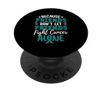 Parce Que Les Amis ne laissent Pas Leurs Amis Combattre Le Cancer Seuls PopSockets PopGrip Adhésif