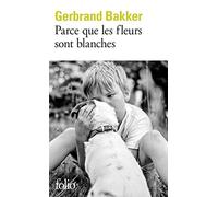 Gerbrand Bakker – Parce que les fleurs sont blanches – Roman – Poche