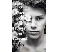 Parce que les fleurs sont blanches Gerbrand Bakker (Auteur)