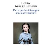 Parce que les tatouages sont notre histoire – Éditions Robert Laffont
