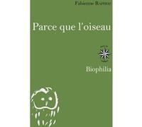 Parce que l'oiseau Fabienne Raphoz (Auteur)
