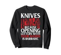 Parce Que l'ouverture des Lettres avec Vos Mains est Un Couteau Barbare Sweatshirt