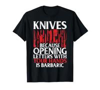 Parce Que l'ouverture des Lettres avec Vos Mains est Un Couteau Barbare T-Shirt