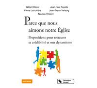 Parce que nous aimons notre Église: Propositions pour restaurer sa crédibilité et son dynamisme
