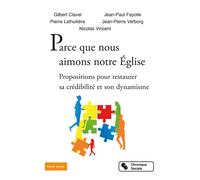 Parce que nous aimons notre Église Propositions pour restaurer sa crédibilité et son dynamisme - Gilbert Clavel - Chronique Sociale - broché - Essai