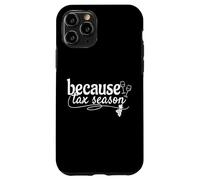 Parce Que Tax Season Comptable Accounting CPA Funny Tax Day Coque pour iPhone 11 Pro