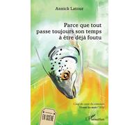 Parce Que Tout Passe Toujours Son Temps À Être Déjà Foutu