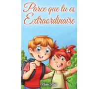 Parce que tu es Extraordinaire: Une collection d'histoires inspirantes pour garçons et filles sur l'amitié, le courage et la confiance en soi
