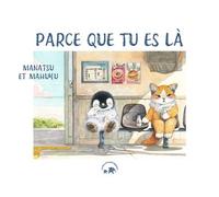 Parce que tu es là L'histoire d'une amitié universelle - Manatsu - Lotus Et L'elephant - cartonné - Album jeunesse