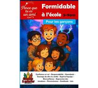 Parce que tu es un ami formidable pour garçons T1 À l’école Confiance en soi - Responsabilité - Honnêteté - Courage de dire la vérité - Esprit ... - Gratitude - Joie: Contes à colorier 5-9ans