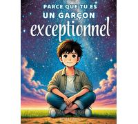 Parce que tu es un garçon exceptionnel: Des histoires enrichissantes sur le courage, la bienveillance et la confiance en soi.