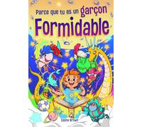 Parce que tu es un garçon formidable: Histoires inspirantes avec coloriage pour enseigner aux enfants de magnifiques morales sur la confiance, la force intérieure, le courage et l'amitié