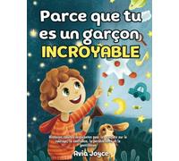Parce que tu es un garçon incroyable: Histoires courtes inspirantes pour les garçons sur le courage, la confiance, la persévérance et la gentillesse