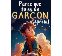 Parce que tu es un garçon spécial: Un livre pour les enfants sur le courage, la force intérieure et la confiance en soi
