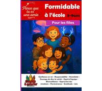 Parce que tu es une amie formidable pour les filles TOME 1 À l’école Confiance en soi Responsabilité Honnêteté Courage de dire la vérité - Esprit ... Gratitude Joie: Contes à colorier 5-9ans