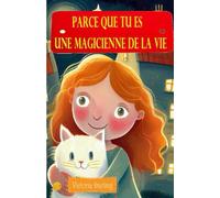 Parce que tu es une Magicienne de la Vie