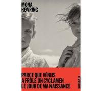 Parce que Vénus a frôlé un cyclamen le jour de ma naissance Mona Høvring (Auteur), Jean-Baptiste Coursaud (Traduction)