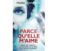 Parce qu'elle m'aime Mark Edwards (Auteur)