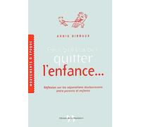 Parce qu'il faut bien quitter l'enfance... Réflexion sur les séparations douloureuses entre parents et enfants