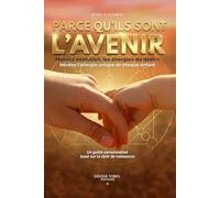 Parce qu'ils sont l'avenir, Matrice évolution, les énergies du destin - Révéler l’énergie unique de chaque enfant: Un guide personnalisé basé sur la date de naissance