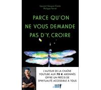 Parce qu'on ne vous demande pas d'y croire