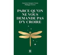 Parce Qu'on Ne Vous Demande Pas D'y Croire