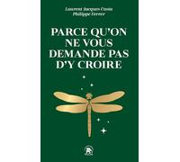 Parce qu'on ne vous demande pas d'y croire