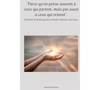 "Parce qu'on pense souvent à ceux qui partent, mais pas assez à ceux qui restent".: Traverser le deuil quand le monde continue sans nous.