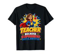 Parce qu'un Super héros n'est Pas Un Professeur de Titre de Poste T-Shirt