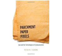 Parchment, Paper, Pixels: Law And The Technologies Of Communication