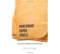 Parchment, Paper, Pixels: Law And The Technologies Of Communication