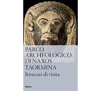Parco archeologico di Naxos Taormina. Itinerari di visita