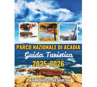 Parco Nazionale Di Acadia Guida Turistica 2025-2026: Scopri percorsi panoramici, incontri con la fauna selvatica ed escursioni costiere che trasformano il tuo modo di vivere la natura del Maine.