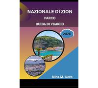 PARCO NAZIONALE DI ZION GUIDA DI VIAGGIO 2026: Alla scoperta dello spirito del sud-ovest: natura, avventura e bellezza senza tempo