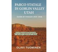 PARCO STATALE DI GOBLIN VALLEY, UTAH GUIDA DI VIAGGIO 2025-2026: Esplora sentieri escursionistici, campeggi e tesori nascosti nel paese delle meraviglie naturali dello Utah
